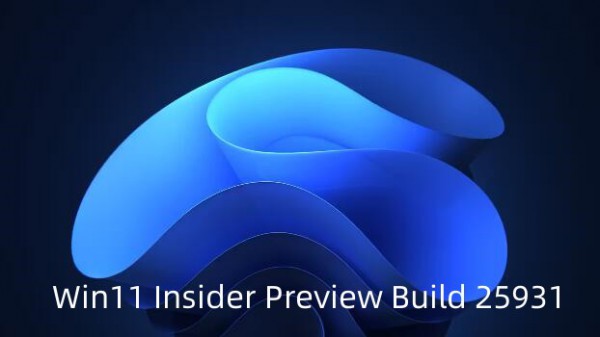 Win11 Insider Preview Build 25931l(f)DC λ㷨M(jn)Ԕ